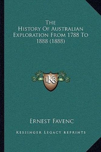The History Of Australian Exploration From 1788 To 1888 (1888)