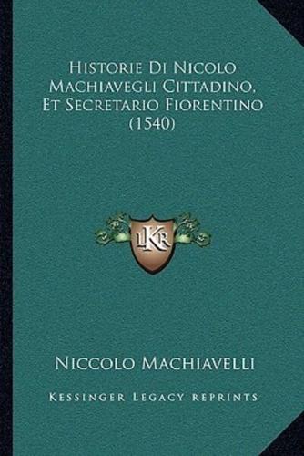 Historie Di Nicolo Machiavegli Cittadino, Et Secretario Fiorentino (1540)