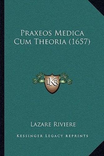 Praxeos Medica Cum Theoria (1657)