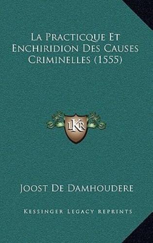 La Practicque Et Enchiridion Des Causes Criminelles (1555)