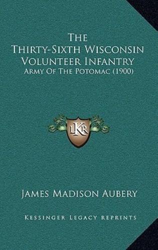 The Thirty-Sixth Wisconsin Volunteer Infantry