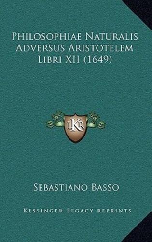 Philosophiae Naturalis Adversus Aristotelem Libri XII (1649)
