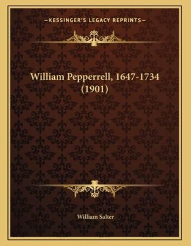 William Pepperrell, 1647-1734 (1901)