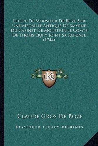 Lettre De Monsieur De Boze Sur Une Medaille Antique De Smyrne Du Cabinet De Monsieur Le Comte De Thoms Qui Y Joint Sa Reponse (1744)