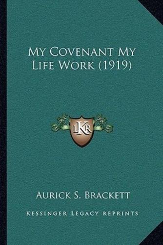 My Covenant My Life Work (1919)