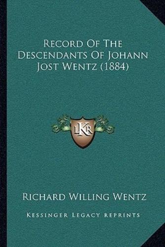 Record Of The Descendants Of Johann Jost Wentz (1884)