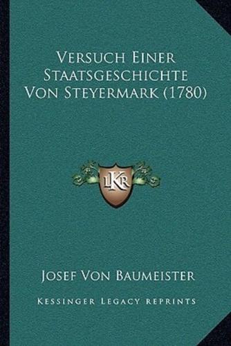 Versuch Einer Staatsgeschichte Von Steyermark (1780)