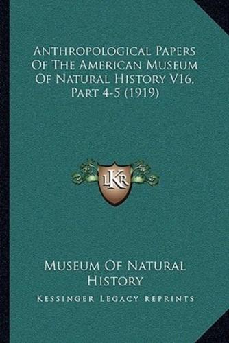 Anthropological Papers Of The American Museum Of Natural History V16, Part 4-5 (1919)