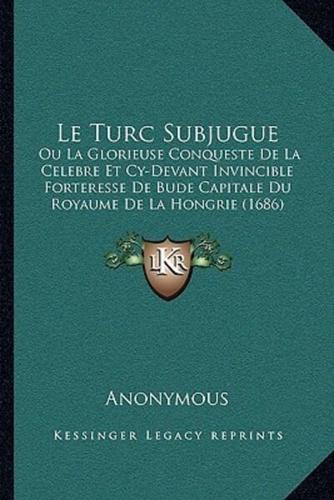 Le Turc Subjugue