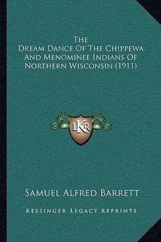 The Dream Dance Of The Chippewa And Menominee Indians Of Northern Wisconsin (1911)