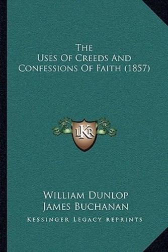 The Uses Of Creeds And Confessions Of Faith (1857)