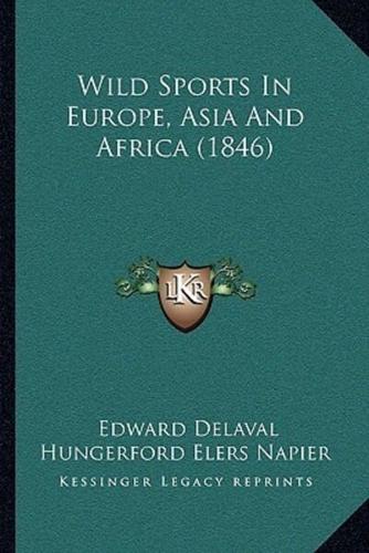 Wild Sports In Europe, Asia And Africa (1846)