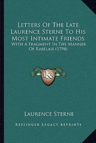 Letters Of The Late Laurence Sterne To His Most Intimate Friends
