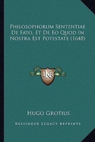 Philosophorum Sententiae De Fato, Et De Eo Quod In Nostra Est Potestate (1648)