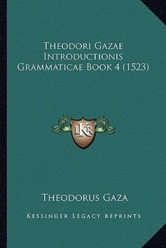 Theodori Gazae Introductionis Grammaticae Book 4 (1523)