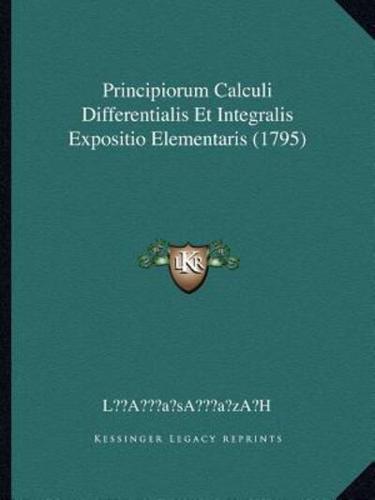 Principiorum Calculi Differentialis Et Integralis Expositio Elementaris (1795)