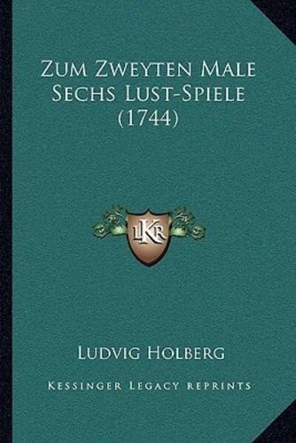 Zum Zweyten Male Sechs Lust-Spiele (1744)