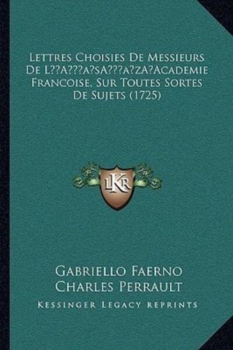 Lettres Choisies De Messieurs De L'Academie Francoise, Sur Toutes Sortes De Sujets (1725)