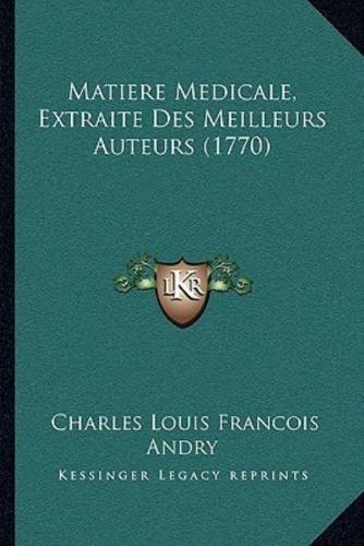 Matiere Medicale, Extraite Des Meilleurs Auteurs (1770)