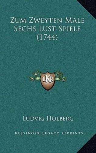Zum Zweyten Male Sechs Lust-Spiele (1744)