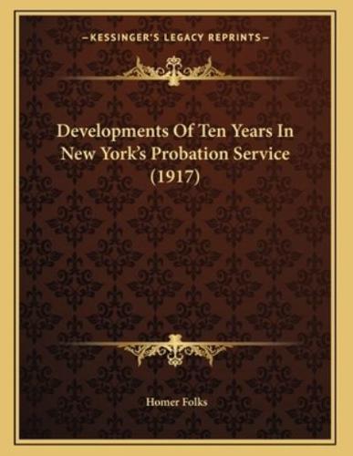 Developments Of Ten Years In New York's Probation Service (1917)