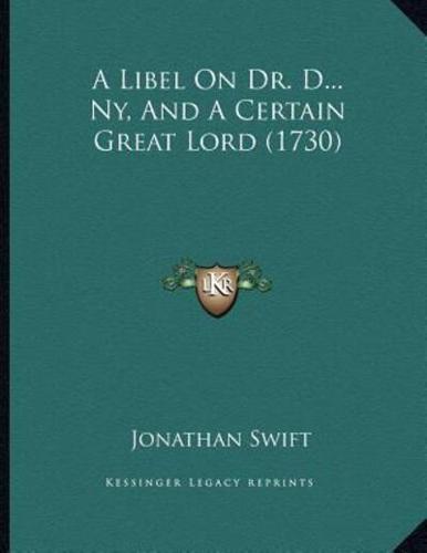 A Libel On Dr. D...Ny, And A Certain Great Lord (1730)