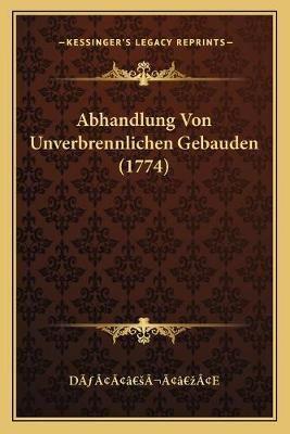 Abhandlung Von Unverbrennlichen Gebauden (1774)