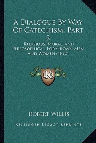 A Dialogue By Way Of Catechism, Part 2