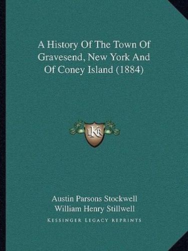 A History Of The Town Of Gravesend, New York And Of Coney Island (1884)