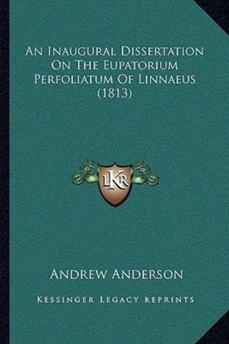 An Inaugural Dissertation On The Eupatorium Perfoliatum Of Linnaeus (1813)