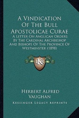 A Vindication Of The Bull Apostolicae Curae