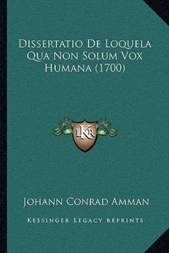 Dissertatio De Loquela Qua Non Solum Vox Humana (1700)