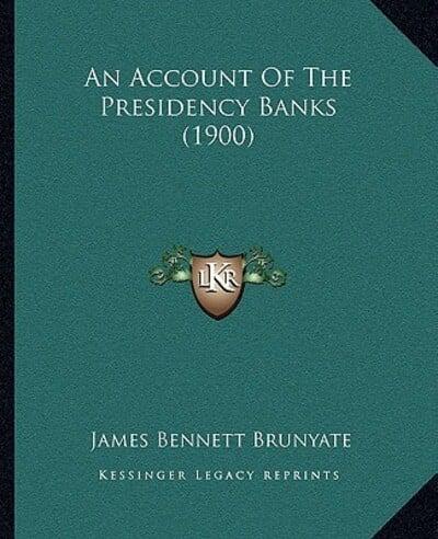 An Account Of The Presidency Banks (1900)