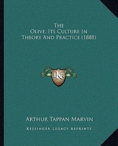 The Olive, Its Culture In Theory And Practice (1888)