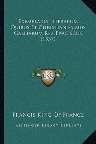 Exemplaria Literarum Quibus Et Christianissimus Galliarum Rex Fraciscus (1537)