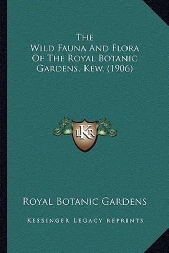 The Wild Fauna And Flora Of The Royal Botanic Gardens, Kew. (1906)