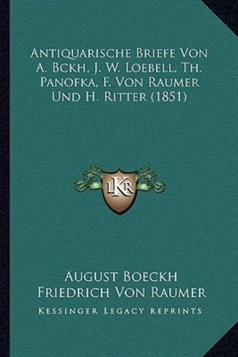 Antiquarische Briefe Von A. Bckh, J. W. Loebell, Th. Panofka, F. Von Raumer Und H. Ritter (1851)