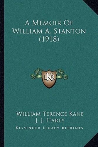 A Memoir Of William A. Stanton (1918)