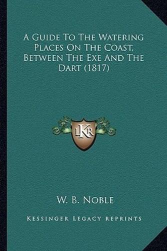 A Guide To The Watering Places On The Coast, Between The Exe And The Dart (1817)