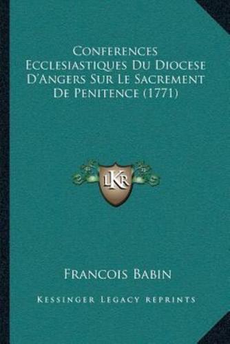 Conferences Ecclesiastiques Du Diocese D'Angers Sur Le Sacrement De Penitence (1771)