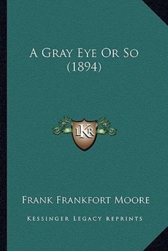 A Gray Eye Or So (1894)