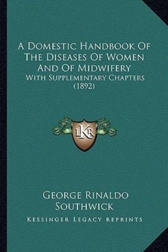 A Domestic Handbook Of The Diseases Of Women And Of Midwifery