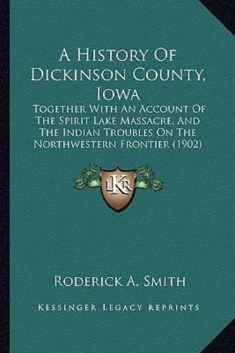 A History Of Dickinson County, Iowa