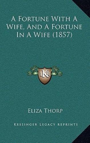 A Fortune With A Wife, And A Fortune In A Wife (1857)