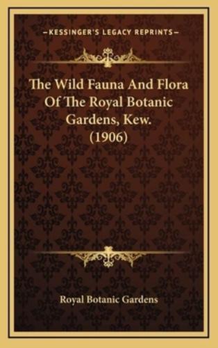 The Wild Fauna And Flora Of The Royal Botanic Gardens, Kew. (1906)