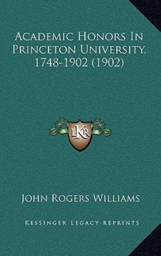 Academic Honors In Princeton University, 1748-1902 (1902)