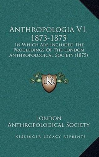Anthropologia V1, 1873-1875