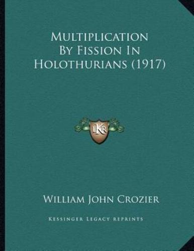 Multiplication By Fission In Holothurians (1917)