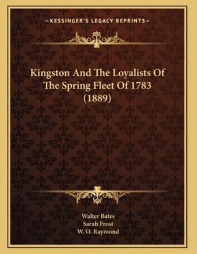 Kingston And The Loyalists Of The Spring Fleet Of 1783 (1889)