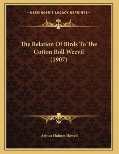 The Relation Of Birds To The Cotton Boll Weevil (1907)
